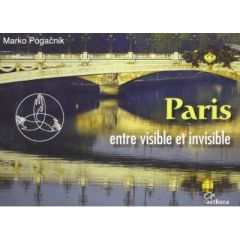 Paris entre visible et invisible - Pogacnik Marko