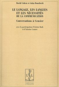 Le langage, les langues et les nécessités de la communication. Conversations à Censier - Cohen David - Boucherit Aziza