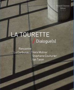 La Tourette / Dialogue(s). Rencontre : Le Corbusier/Vera Molnar, Stéphane Couturier, Ian Tyson - Chauveau Marc