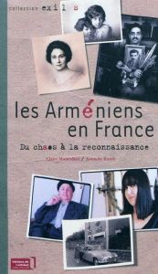 Les Arméniens en France. Du chaos à la reconnaissance - Mouradian Claire - Kunth Anouche