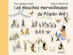 Les mouches merveilleuses de Pilipibi-Wé - Petitjean Roget Henry - Montsarrat Rebecca