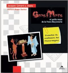 Gros mots et petits maux de la Franc-maçonnerie - Gérard Jacques