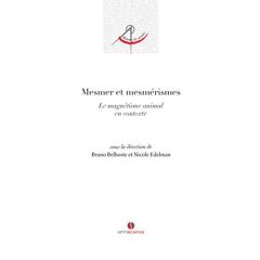 Mesmer et mesmérismes. Le magnétisme animal en contexte - Belhoste Bruno - Edelman Nicole