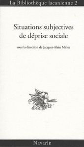 Situations subjectives de déprise sociale - Miller Jacques-Alain