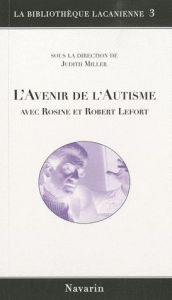 L'avenir de l'autisme avec Rosine et Robert Lefort - Miller Judith