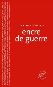 Encre de guerre - Dallet Jean-Marie