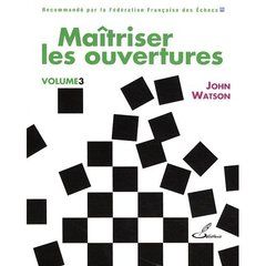 Maîtriser les ouvertures. Volume 3 - Watson John - Lohéac-Ammoun Frank