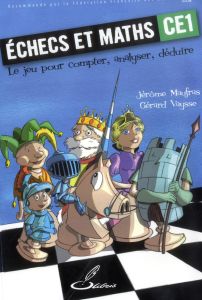 Echecs et maths CE1. Le jeu pour compter, analyser, déduire - Maufras Jérôme - Vaysse Gérard