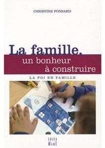 La famille, un bonheur à construire - Ponsard Christine - Oswald Philippe