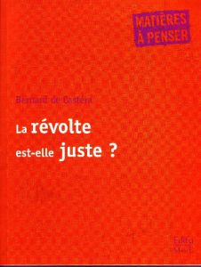 La révolte est-elle juste ? - Castéra Bernard de