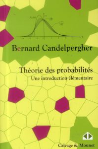 Théorie des probabilités. Une introduction élémentaire - Candelpergher Bernard