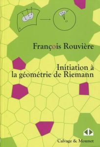 Initiation à la géometrie de Riemann - Rouvière François - Debreil Alain