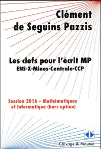 Les clefs pour l'écrit MP. Mathématiques et informatique hors option, Edition 2016 - Seguins Pazzis Clément de - Hériveaux Cyrille - Sa