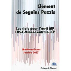 Les clefs pour l'écrit MP. Mathématiques, Edition 2017 - Seguins Pazzis Clément de