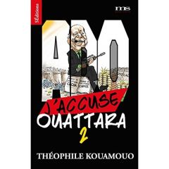 J'accuse Ouattara. Tome 2 - Kouamouo Théophile