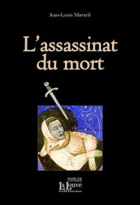 L'assassinat du mort - Marteil Jean-Louis