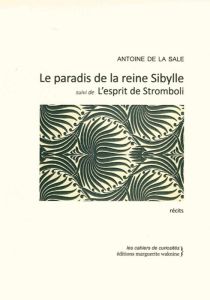 Le paradis de la reine Sibylle. Suivi de L'esprit de Stromboli - La Sale Antoine de - Guyon Franck