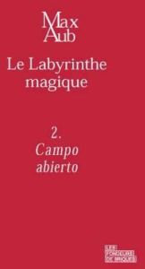 Le labyrinthe magique Tome 2 : Campo abierto - Aub Max - Frayssinet Claude de