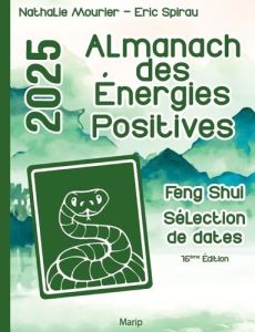 Almanach des énergies positives 2025. 16e édition - Mourier Nathalie. Spirau Éric