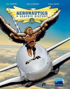 Aeronautics : a graphic history T01 From the origins to Blériot - Coste Franck - Stoffel Eric - Uderzo Marcel