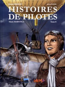 Histoires de pilotes Tome 8 : Marie Marvingt - Uderzo-Ott Monique - Clech Jacky - Bayo Max - Para