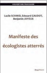 Manifeste des écologistes atterrés. Pour une écologie autonome, loin du politique circus - Schmid Lucile - Gaudot Edouard - Joyeux Benjamin