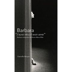 Barbara, j'aurai vécu d'avoir aimé - Moyse Danielle