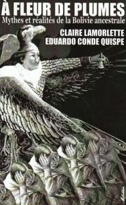 A fleur de plumes - Lamorlette Claire - Conde Quispe Eduardo