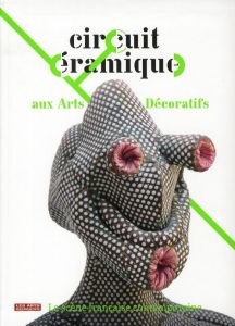 Circuit céramique aux arts décoratifs - Bodet Frédéric