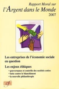 Rapport moral sur l'argent dans le monde. Edition 2007 - Mérieux Antoine