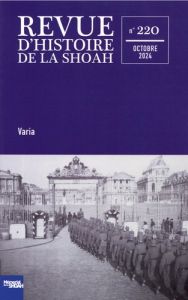 Revue d'histoire de la Shoah N° 220, octobre 2024 - Dreyfus Jean-Marc - Kichelewski Audrey