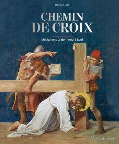 Chemin de Croix. Méditations de dom André Louf - Lizé Romain