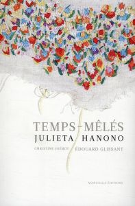 Temps-mêlés. Edition bilingue français-espagnol - Hanono Julieta - Frérot Christine - Glissant Edoua