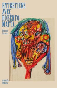 Les yeux du cosmos. Entretiens avec Roberto Matta - Carrasco Eduardo - Matta Roberto - Carrasco Rahal