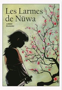 Les larmes de Nüwa : la BD dont vous êtes le héros - Jurdic Benjamin