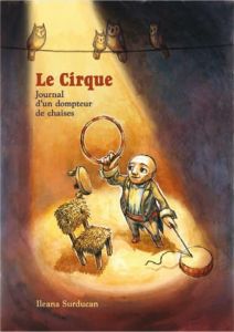 Le cirque. Journal d'un dompteur de chaises - Surducan Ileana