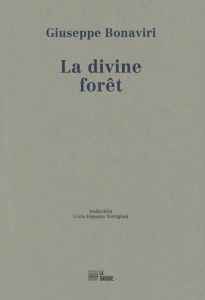 La divine fore^t - Bonaviri Giuseppe - Esposito Torrigiani Uccio - Ma