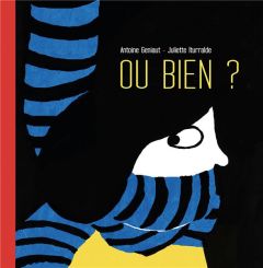 Ou bien ? - Geniaut Antoine - Iturralde Juliette