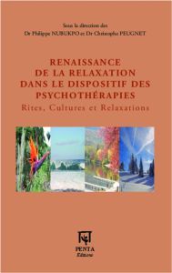 Renaissance de la relaxation dans le dispositif des psychothérapies. Rites, Cultures et Relaxations - Nubukpo Philippe - Peugnet Christophe