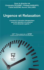 Urgence et relaxation. "Quand la demande est pressante, quelles sont les réponses de la Relaxation t - Peugnet Christophe - Nubukpo Philippe - Suzzoni Fr