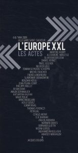 L'Europ XXL, les actes. 6&7 mai 2009 Lille gare Saint-Sauveur - Aubry Martine - Mirlesse Alexandre - Beddeleem Oli