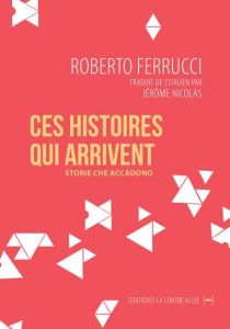 Ces histoires qui arrivent - Ferrucci Roberto - Nicolas Jérôme