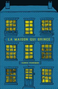 La maison qui grince - Fransman Karrie - Trinquier Magali