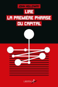 LIRE LA PREMIERE PHRASE DU CAPITAL - HOLLOWAY JOHN