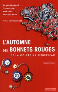 L'automne des bonnets rouges. De la colère au renouveau - Baguenard Jacques - Charlès Erwan - Perez René - T