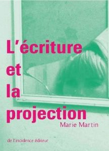 L’Écriture et La Projection - Martin Marie