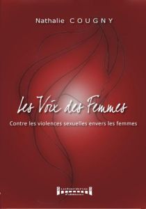 Les voix des femmes contre les violences sexuelles envers les femmes - Cougny Nathalie