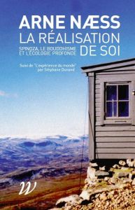 La réalisation de soi, Spinoza, le bouddhisme et l'écologie profonde. Suivi de "L'expérience du mond - Naess Arne - Dunand Stéphane - Madelin Pierre