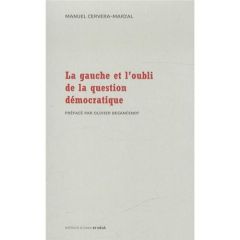 La gauche et l'oubli de la question démocratique - Cervera-Marzal Manuel - Besancenot Olivier