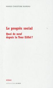 Le progrès social. Quoi de neuf depuis la Tour Eiffel ? - Bureau Marie-Christine